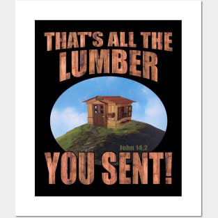 That's All The Lumber You Sent! Posters and Art